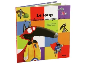 COLLECTION LE LOUP Le loup qui voulait être un super héros